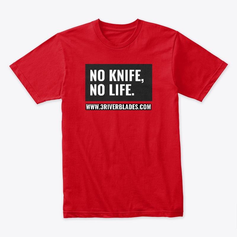 Premium Tee NO KNIFE, NO LIFE